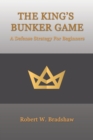 The King's Bunker Game : A Defense Strategy for Beginners - Book