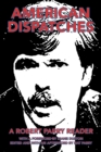 American Dispatches : A Robert Parry Reader with a Foreword by Diane Duston; Edited and with an Afterword by Nat Parry - Book
