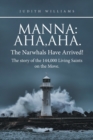 Manna : Aha, Aha.The Narwhals Have Arrived!The Story of the 144,000 Living Saints on the Move. - Book