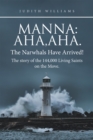 Manna:Aha,Aha.The Narwhals Have Arrived!The Story of the 144,000 Living Saints on the Move. - eBook