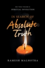 In Search of Absolute Truth : Rig-Veda Volume Ii: Spiritual Involution - Book