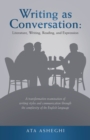 Writing as Conversation : Literature, Writing, Reading, and Expression: A Transformative Examination of Writing Styles and Communication Through the Complexity of the English Language - Book