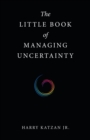The Little Book of Managing Uncertainty - Book