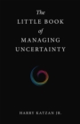 The Little Book of Managing Uncertainty - eBook