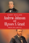 Andrew Johnson and Ulysses S. Grant : Their Epic Battle - eBook
