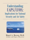 Understanding Uaps/Ufos: Implications for National Security and Air Safety - eBook