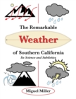 The Remarkable Weather of Southern California : Its Science and Subtleties - Book