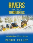 Rivers That Run Through Us : A Collection of Short Stories - eBook