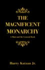 The Magnificent Monarchy : A Matt and the General Book - eBook