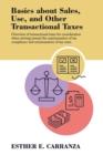 Basics About Sales, Use, and Other Transactional Taxes : Overview of Transactional Taxes for Consideration When Striving Toward the Maximization of Tax Compliance and Minimization of Tax Costs. - Book