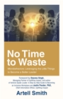 No Time to Waste : Microbehaviors: Leveraging the Little Things to Become a Better Leader - eBook