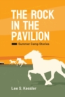 The Rock in the Pavilion : Summer Camp Stories - Book