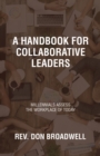 A Handbook for Collaborative Leaders : Millennials Assess the Workplace of today - eBook