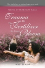 Quick Attunement Read--Trauma Can Be The Fertilizer to Your Bloom : They tried to bury us, but they forgot we are seeds. - eBook