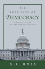 The Precipice of Democracy : A Perspective on Hillary Clinton's 2016 Run - eBook