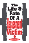 The Life & Fate Of A Harassment Victim - eBook