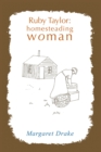 Ruby Taylor: Homesteading Woman - eBook