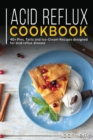 ACID REFLUX COOKBOOK : 40+ Pies, Tarts and Ice-Cream Recipes designed for acid reflux disease - Book