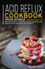ACID REFLUX COOKBOOK : MEGA BUNDLE - 2 Manuscripts in 1 - 80+ Acid Reflux - friendly recipes including side dishes, salad, pancakes,  and muffins - Book