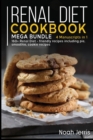 RENAL DIET COOKBOOK : MEGA BUNDLE - 4 Manuscripts in 1 - 160+ Renal - friendly recipes including pie, cookie, and smoothies for a delicious and tasty diet - Book