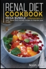 RENAL DIET COOKBOOK : MEGA BUNDLE - 6 Manuscripts in 1 - 240+ Renal - friendly recipes to improve your health - Book
