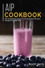 AIP COOKBOOK : 40+ Smoothies, Dessert and Breakfast Recipes designed for AIP diet - Book