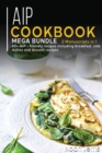 AIP COOKBOOK : MEGA BUNDLE - 2 Manuscripts in 1 - 80+ AIP - friendly recipes including breakfast, side dishes and dessert recipes - Book