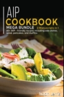 AIP COOKBOOK : MEGA BUNDLE - 2 Manuscripts in 1 - 80+ AIP - friendly recipes including side dishes, salad, pancakes, and muffins - Book