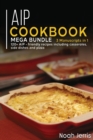 AIP COOKBOOK : MEGA BUNDLE - 3 Manuscripts in 1 - 120+ AIP - friendly recipes including casseroles, side dishes and pizza - Book