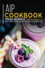 AIP COOKBOOK : MEGA BUNDLE - 6 Manuscripts in 1 - 240+ AIP friendly recipes to improve your  health - Book