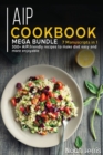 AIP COOKBOOK : MEGA BUNDLE - 7 Manuscripts in 1 - 300+ AIP friendly recipes to make diet  easy and more enjoyable - Book