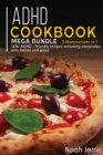 ADHD Cookbook : MEGA BUNDLE - 3 Manuscripts in 1 - 120+ ADHD - friendly recipes including casseroles, side dishes and pizza - Book