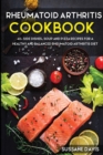 Rheumatoid Arthritis Cookbook : 40+ Side Dishes, Soup and Pizza recipes for a healthy and balanced Rheumatoid Arthritis diet - Book
