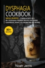 DYSPHAGIA COOKBOOK : MEGA BUNDLE - 2 Manuscripts in 1 - 80+ Dysphagia - friendly recipes including casseroles, roast, ice-cream and pie recipes - Book