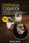 DYSPHAGIA COOKBOOK : MEGA BUNDLE - 7 Manuscripts in 1 - 300+ Dysphagia friendly recipes to make diet easy and more enjoyable - Book