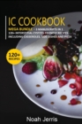 IC Cookbook : MEGA BUNDLE - 3 Manuscripts in 1 - 120+ Interstitial Cystitis - friendly recipes including casseroles, side dishes and pizza - Book