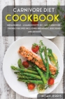 Carnivore Diet : MEGA BUNDLE - 4 Manuscripts in 1 -160+ Carnivore - friendly recipes including breakfast, side dishes and dessert - Book