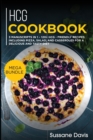 Hcg Cookbook : MEGA BUNDLE - 3 Manuscripts in 1 - 120+ HCG - friendly recipes including pizza, side dishes, and casseroles for a delicious and tasty diet - Book