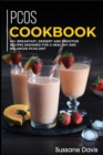 Pcos Cookbook : 40+ Breakfast, Dessert and Smoothie Recipes designed for a healthy and balanced PCOS diet - Book