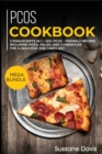 Pcos Cookbook : MEGA BUNDLE - 3 Manuscripts in 1 - 120+ PCOS - friendly recipes including pizza, salad, and casseroles for a delicious and tasty diet - Book