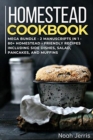 Homestead Cookbook : MEGA BUNDLE - 2 Manuscripts in 1 - 80+ Homestead - friendly recipes including side dishes, salad, pancakes, and muffins - Book