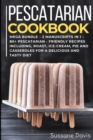 Pescatarian Cookbook : MEGA BUNDLE - 2 Manuscripts in 1 - 80+ Pescatarian friendly recipes including, roast, ice-cream, pie and casseroles for a delicious and tasty diet - Book