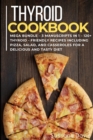 Thyroid Cookbook : MEGA BUNDLE - 3 Manuscripts in 1 - 120+ Thyroid- friendly recipes including pizza, salad, and casseroles for a delicious and tasty diet - Book