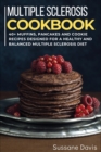 Multiple Sclerosis Cookbook : 40+ Muffins, Pancakes and Cookie recipes for a healthy and balanced Multiple Sclerosis diet - Book