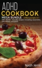 ADHD Cookbook : MEGA BUNDLE - 3 Manuscripts in 1 - 120+ ADHD - friendly recipes including casseroles, side dishes and pizza - Book