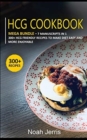 HCG COOKBOOK : MEGA BUNDLE - 7 Manuscripts in 1 - 300+ HCG friendly recipes to make diet  easy and more enjoyable - Book