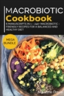 MACROBIOTIC COOKBOOK : MEGA BUNDLE - 6 Manuscripts in 1 - 240+ Macrobiotic - friendly recipes for a  balanced and healthy diet - Book