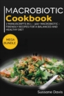 MACROBIOTIC COOKBOOK : MEGA BUNDLE - 7 Manuscripts in 1 - 300+ Macrobiotic - friendly recipes for a  balanced and healthy diet - Book