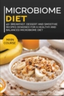 MICROBIOME DIET : 40+ Breakfast, Dessert and Smoothie Recipes designed for a healthy and balanced Microbiome diet - Book