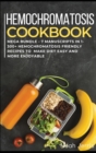 HEMOCHROMATOSIS COOKBOOK : MEGA BUNDLE - 7 Manuscripts in 1 - 300+ Hemochromatosis friendly recipes to make diet easy and more enjoyable - Book